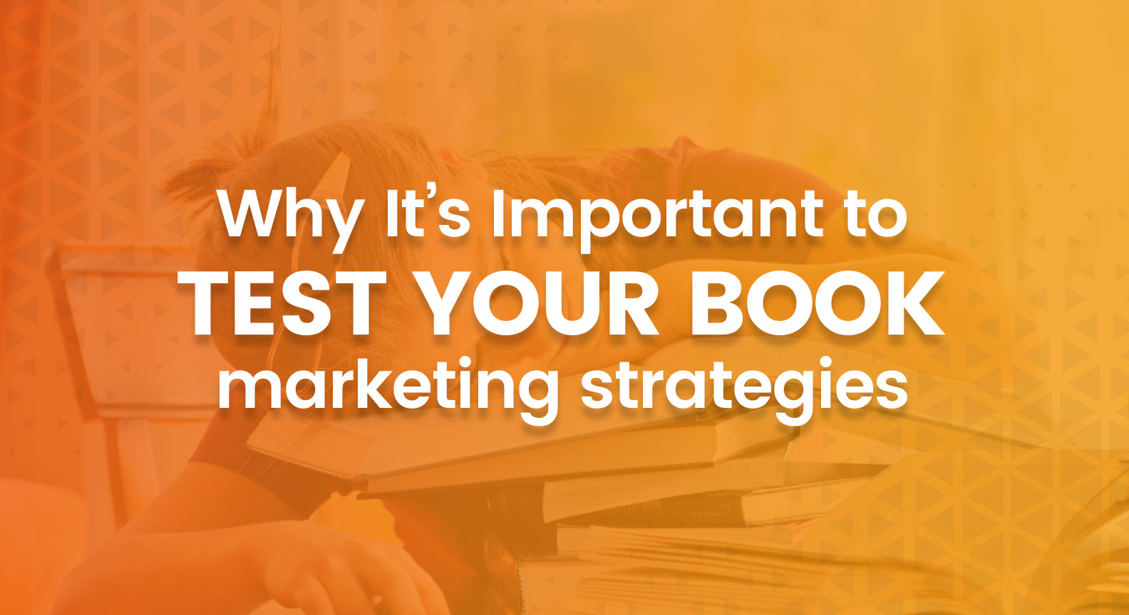 Why It's Important to Test Your Book Marketing Strategies