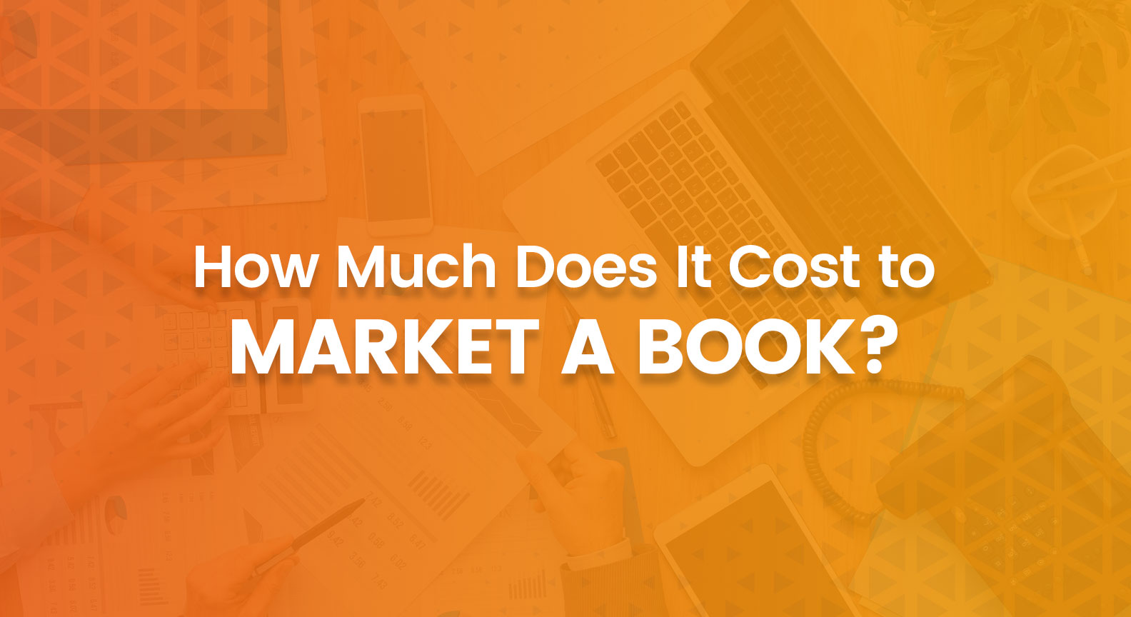 How Much Does It Cost to Market a Book?