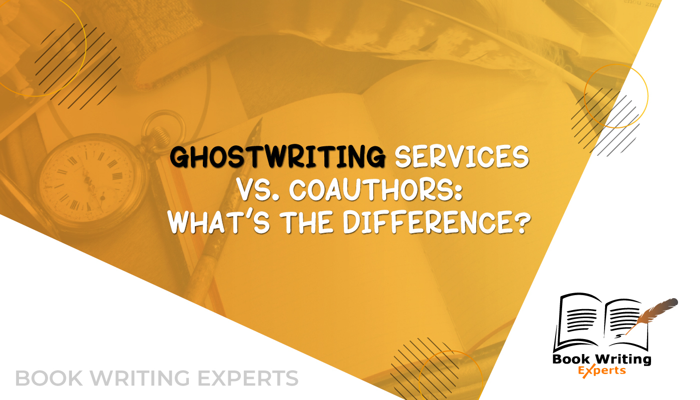 Ghostwriting Services Vs. Coauthors: What’s The Difference?