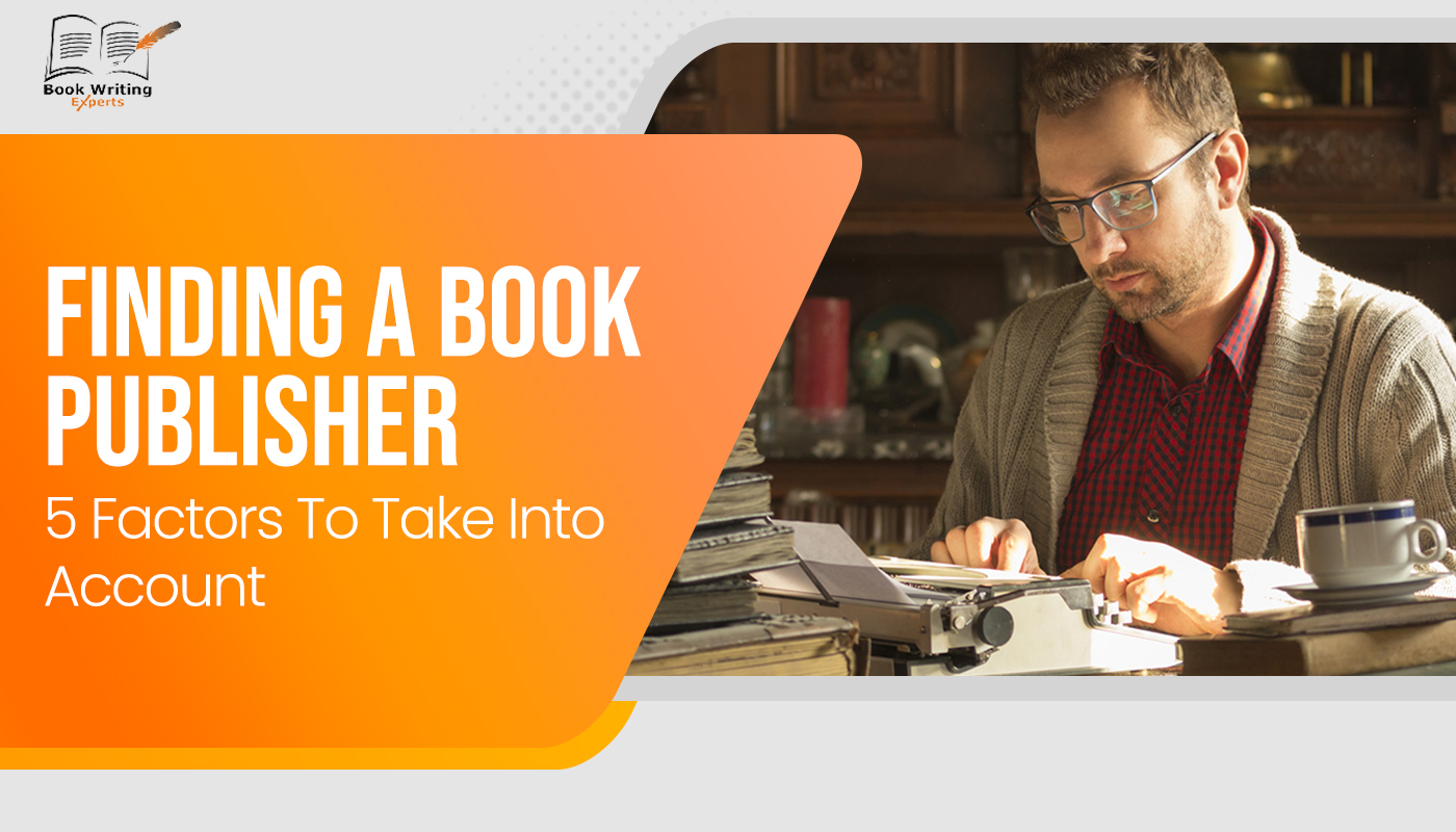 Finding A Book Publisher: 5 Factors To Take Into Account