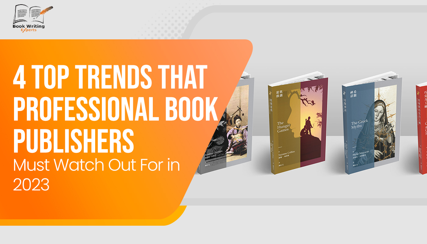 4 Top Trends That Professional Book Publishers Must Watch Out For in 2023