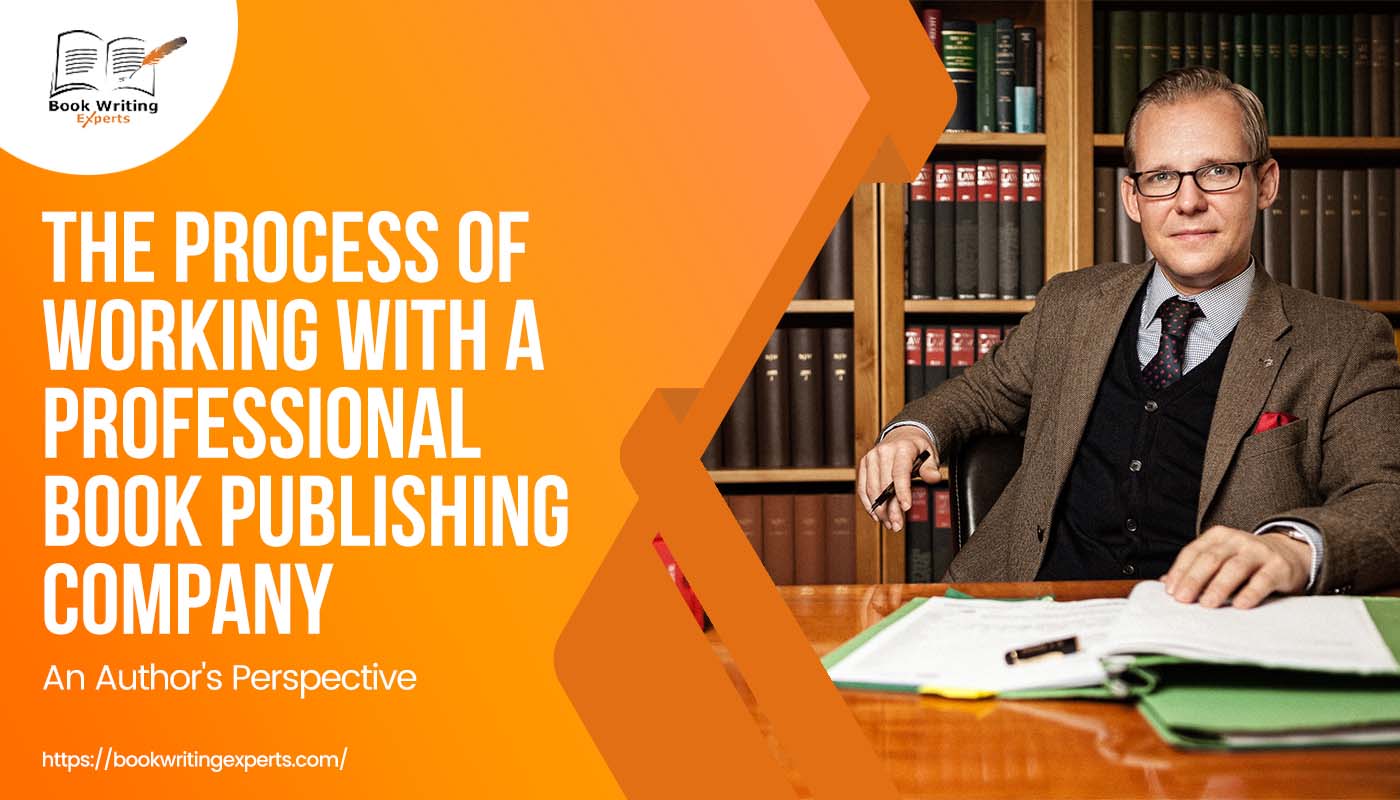 The Process Of Hiring A Professional Book Publishing Company: An Author’s Perspective