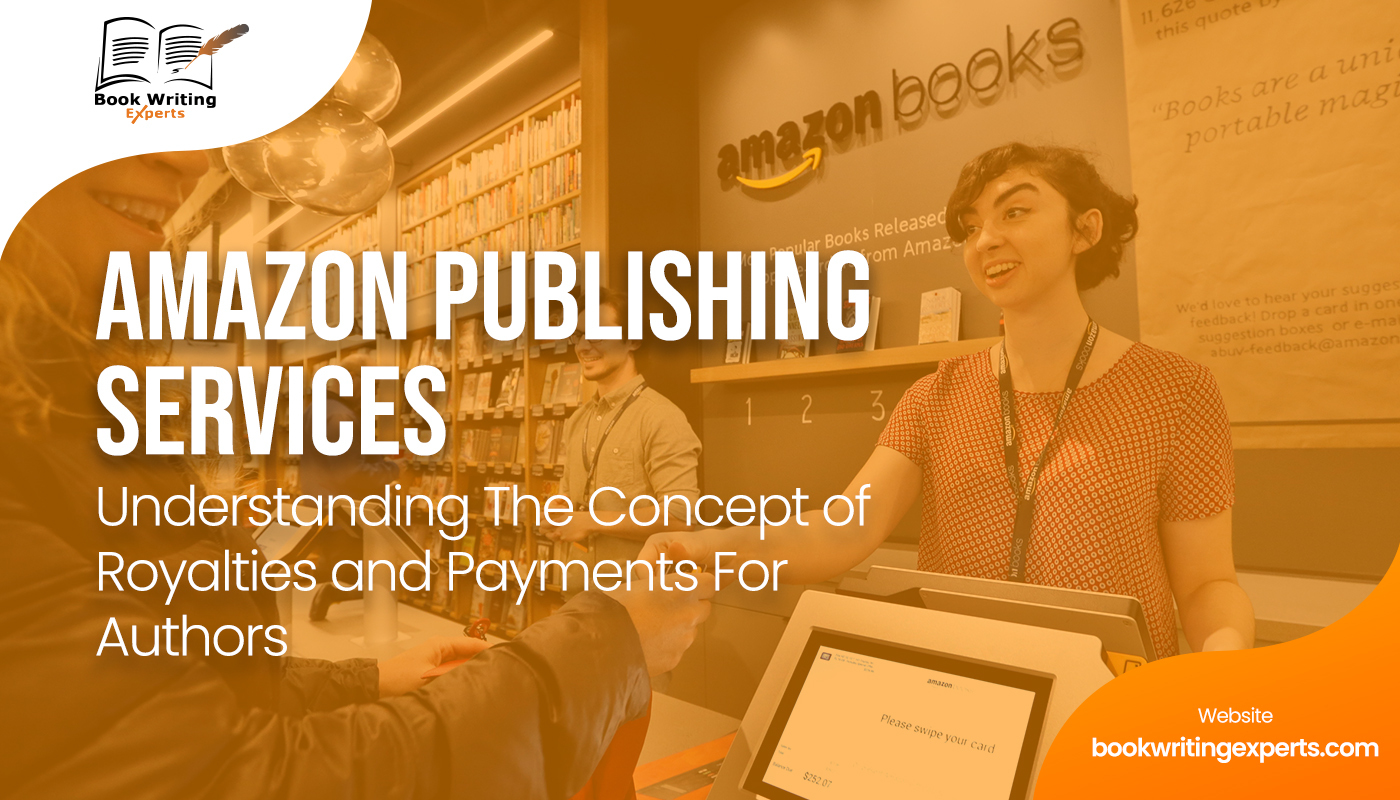 Amazon Publishing Services: Understanding The Concept of Royalties and Payments For Authors