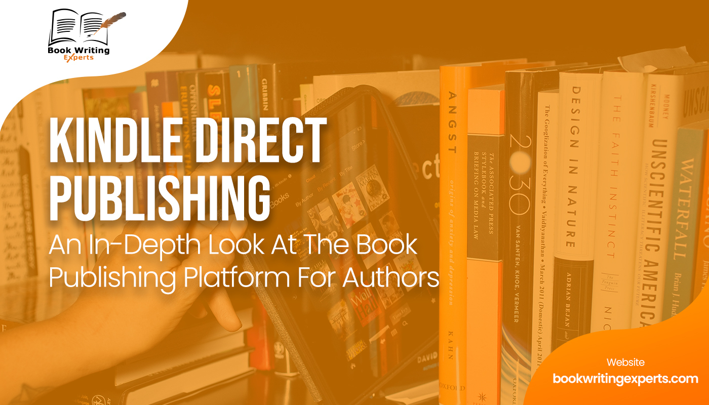 Kindle Direct Publishing: An In-Depth Look At The Book Publishing Platform For Authors