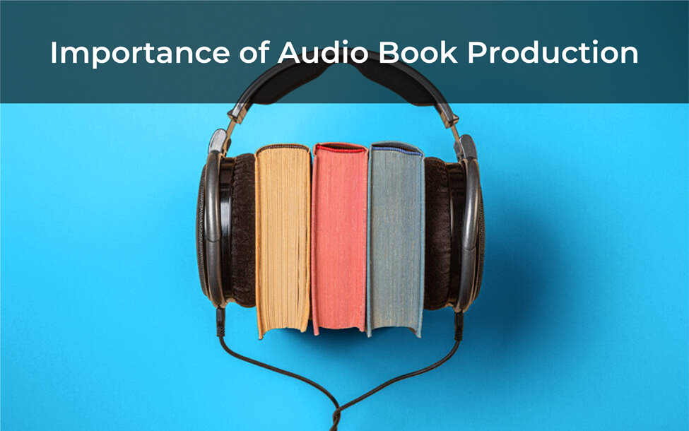 This picture displays Importance of Audio Book Production #