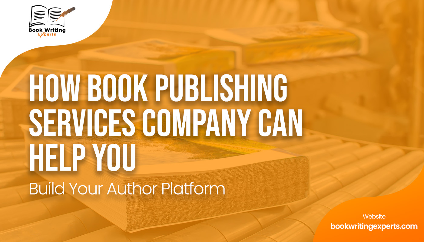 How Book Publishing Services Company Can Help You Build Your Author Platform