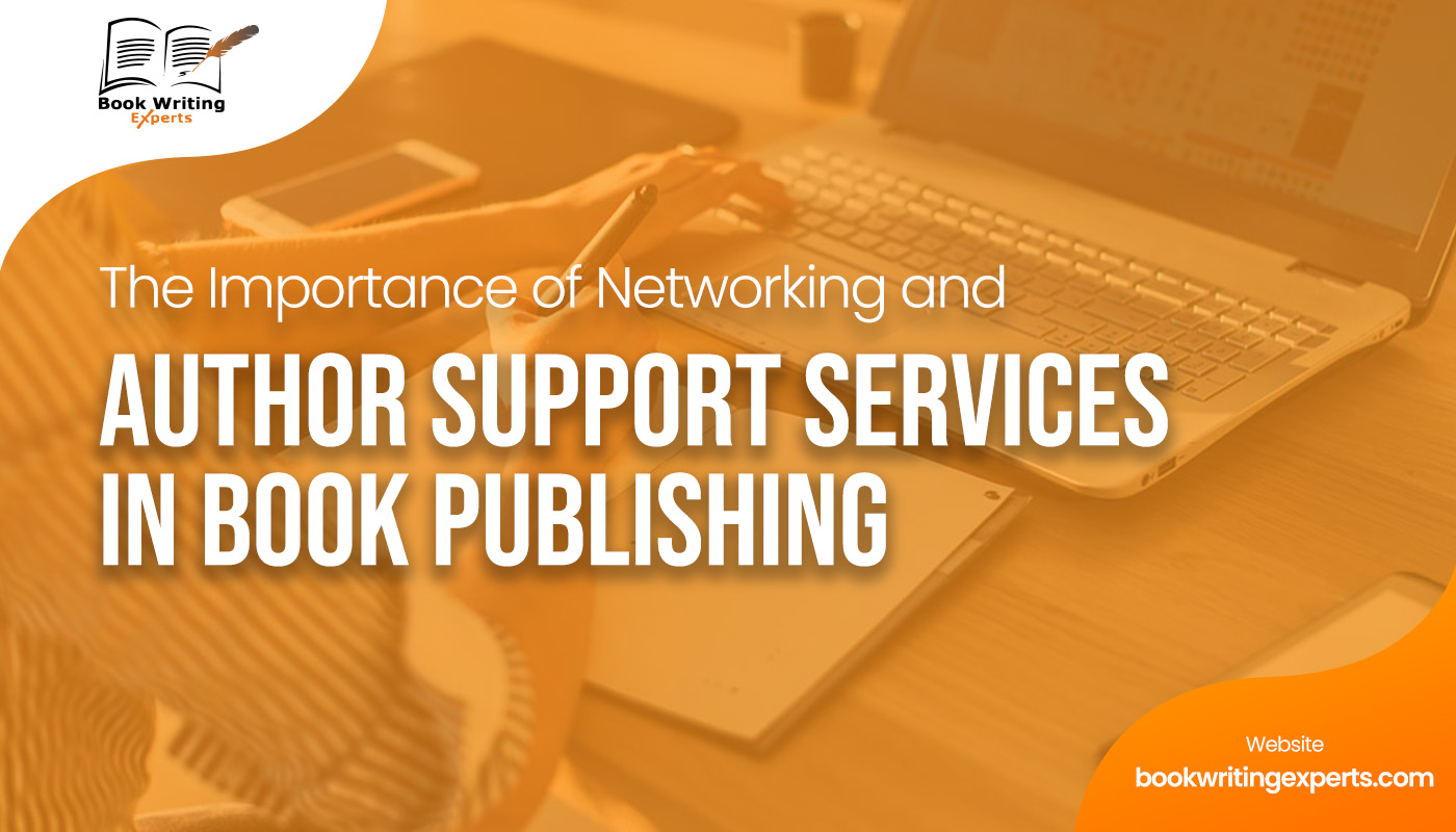 The Importance of Networking and Author Support Services in Book Publishing