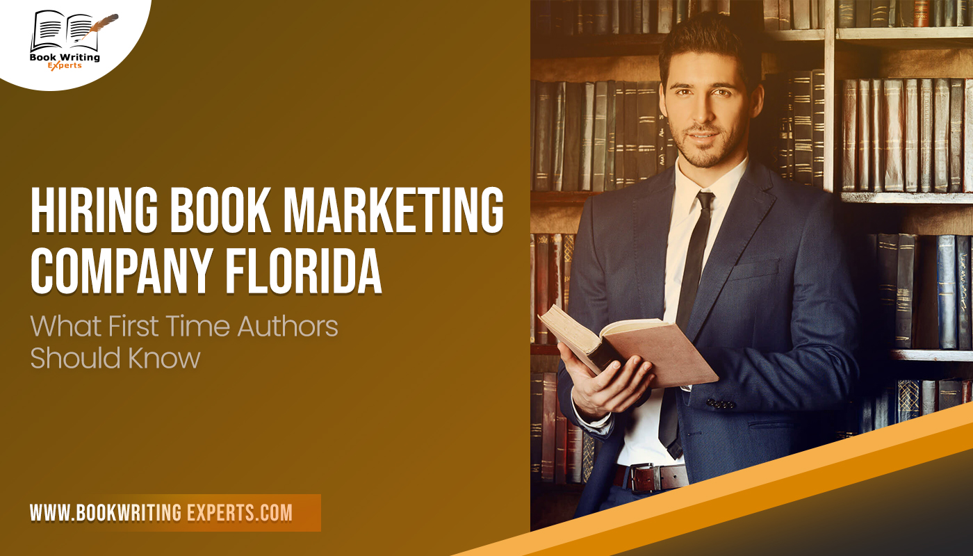 Hiring Book Marketing Company Florida: What First Time Authors Should Know