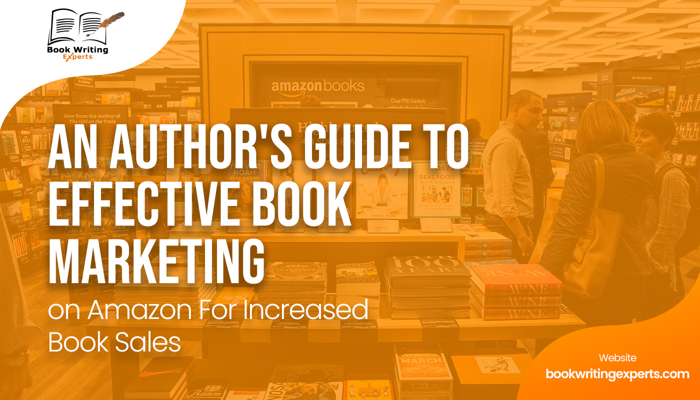 An Author’s Guide to Effective Book Marketing on Amazon For Increased Book Sales