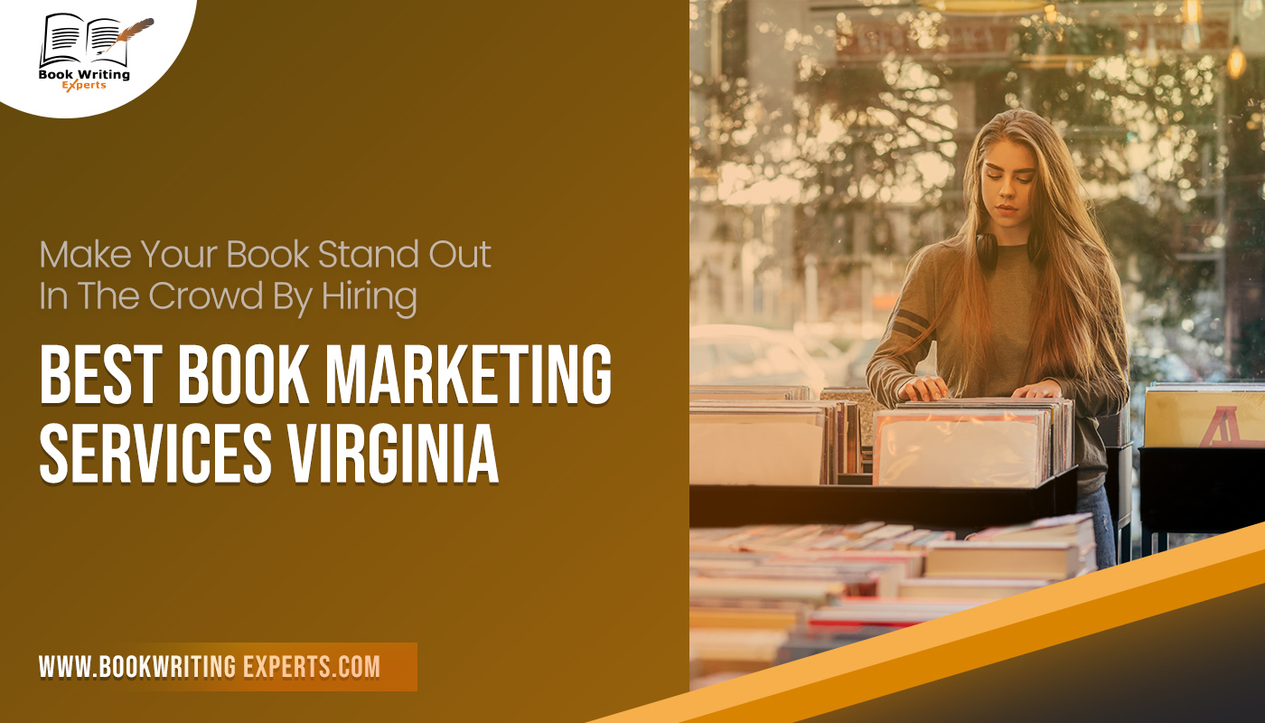 Make Your Book Stand Out In The Crowd By Hiring Best Book Marketing Services Virginia