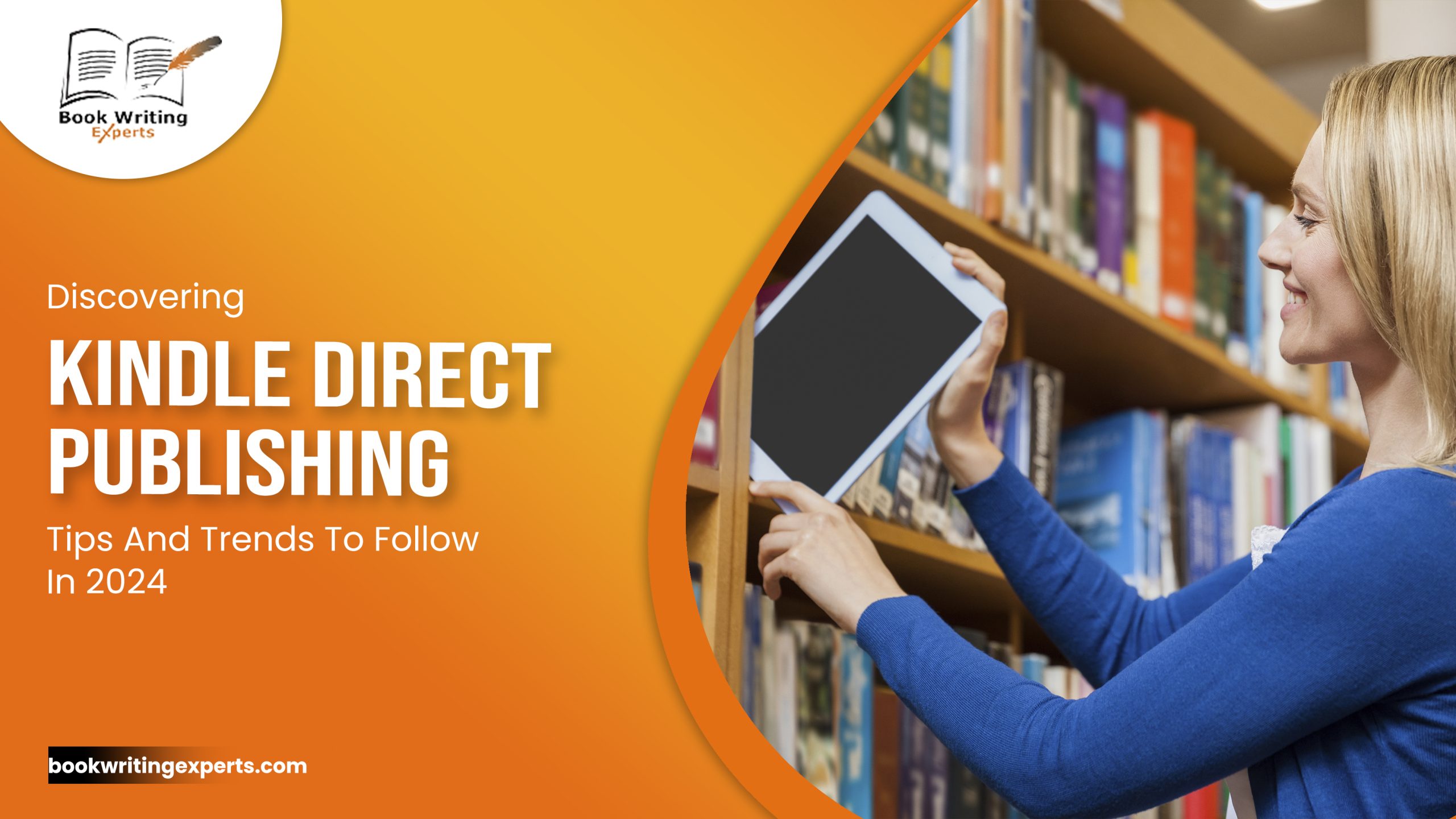 Discovering Kindle Direct Publishing: Tips And Trends To Follow In 2024