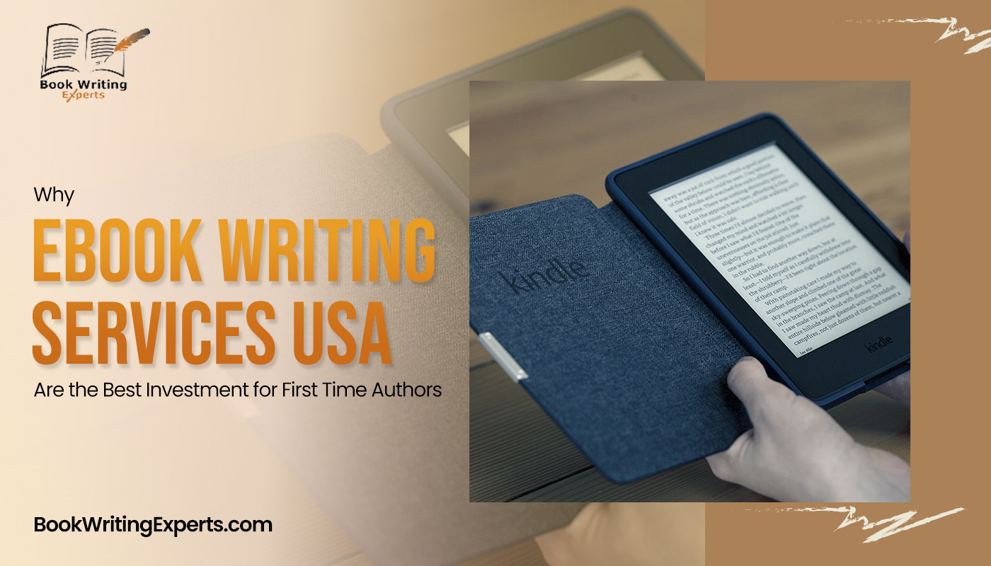 Why Ebook Writing Services USA Are the Best Investment for First Time Authors